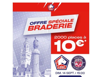 ⚡ Offre Braderie : 2 000 places à 10€ pour LOSC-Toulouse
