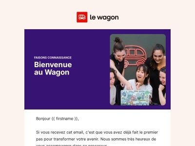 Bienvenue au Wagon, {{ firstname }} ! Votre voyage commence ici.