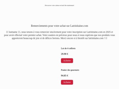 Bienvenue {{ lastname }} ! Merci pour votre inscription et premier achat sur latrinitaine.com.
