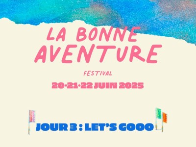 JOUR 3 : DERNIER JOUR À LA BONNE AVENTURE