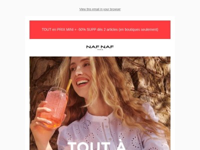 TOUT en MINI PRIX + -50 % supp dès 2 articles 🙈