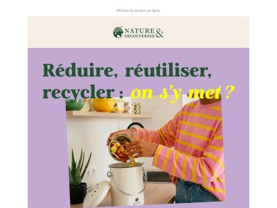 Réduire, réutiliser, recycler : on s’y met ? ♻️