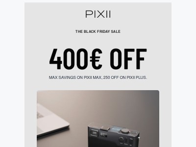 Cyber Monday - Max Savings on Pixii Max