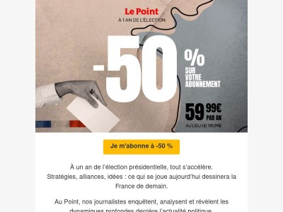 À 1 an de l’élection, votre abonnement à -50%