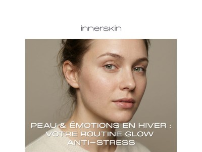 Peau & émotions en hiver : votre routine glow anti-stress