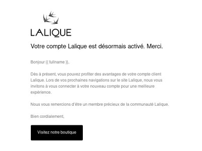 Votre compte Lalique est désormais activé. Merci.